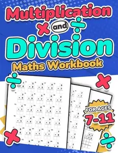 Multiplication and Division Maths Workbook Kids Ages 7-11 Times and Multiply 100 Timed Maths Test Drills Grade 2, 3, 4, 5, and 6 Year 2, 3, 4, 5, 6 KS -- Rr Publishing, Paperback