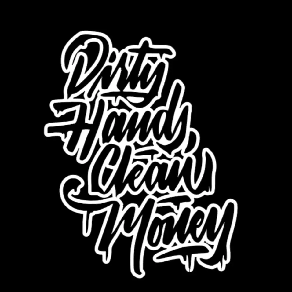 Dirty Hands Clean Money vinyl window decal
