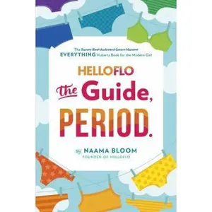 USED-Helloflo: The Guide, Period.: The Everything Puberty Book for the Modern Girl by Bloom, Naama (Hardcover)