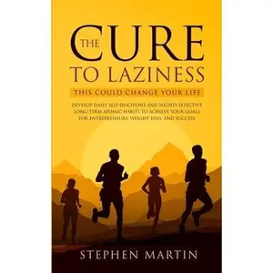 USED-The Cure to Laziness (This Could Change Your Life): Develop Daily Self-Discipline and Highly Effective Long-Term Atomic Habits to Achieve Your Goals f by Martin, Stephen (Paperback)
