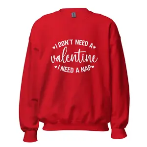 I Don't Need a Valentine I Need a Nap Unisex Sweatshirt - Red Classic Fit Pre-shrunk Air-jet Spun Yarn Soft Feel - Collar, Athletic