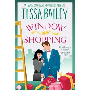 Window Shopping: A Novel by Tessa Bailey [Hardback Book]