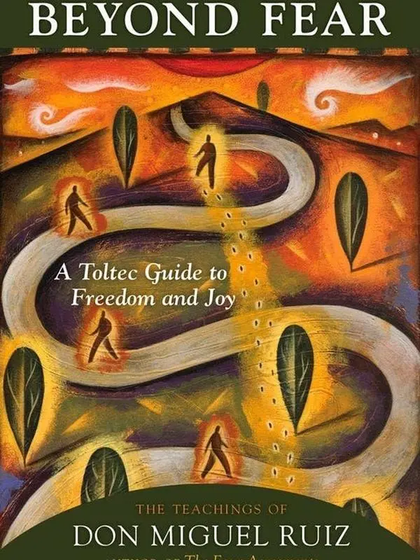 Beyond Fear: A Toltec Guide to Freedom and Joy by Don Miguel Ruiz Paperback Edition