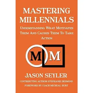 USED-Mastering Millennials: Understanding What Motivates Them and Causes Them to Take Action by Desmond, Stephanie (Paperback)
