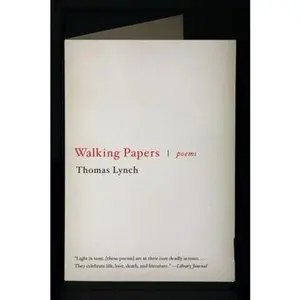 USED-Walking Papers: Poems 1999-2009 by Lynch, Thomas (Paperback)