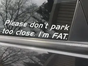 Please don't park too close. I'm fat funny car sticker