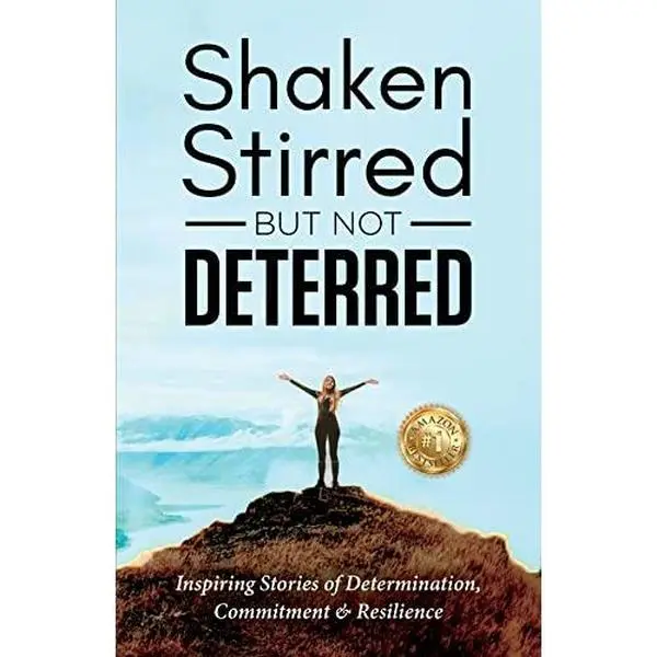USED Book - Shaken, Stirred But Not Deterred: Inspiring Stories of Determination, Commitment and Resilience by Global Influencers (Paperback) - english