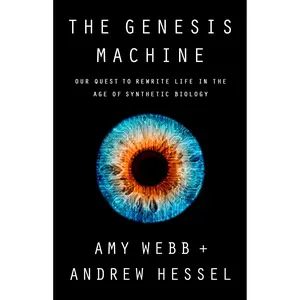 The Genesis Machine by Amy Webb, Andrew Hessel [Hardcover Book]