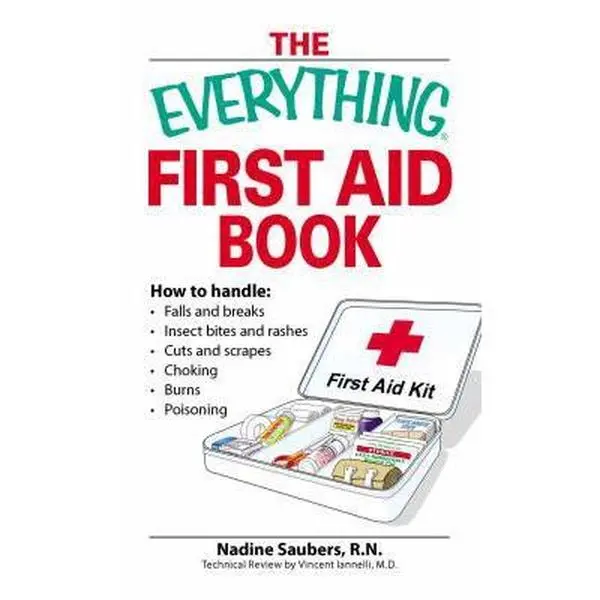 USED-Everything First Aid Book: How to Handle Falls and Breaks, Choking, Cuts and Scrapes, Insect Bites and Rashes, Burns, Poisoning, and When to Call 911 (Everything Series) by Nadine Saubers (Paperback)