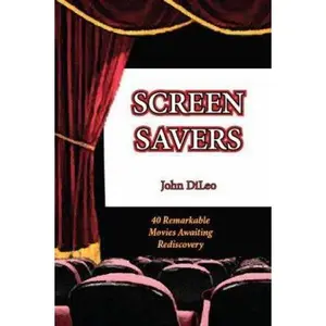 USED-Screen Savers: 40 Remarkable Movies Awaiting Rediscovery by DiLeo, John (Paperback)