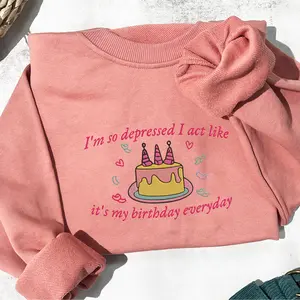 I'm So Depressed I Act Like It's My Birthday Every Day Embroidery Sweatshirt, TS Song Lyrics Tee, Funny Mothers Day Gift, I Cry A Lot Sweater