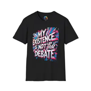 My Existence Is Not Up For Debate T-Shirt | Pride Trans Rights Graphic Tee