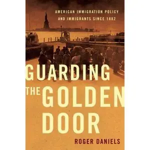 USED-Guarding the Golden Door: American Immigration Policy and Immigrants Since 1882 by Daniels, Roger (Paperback)