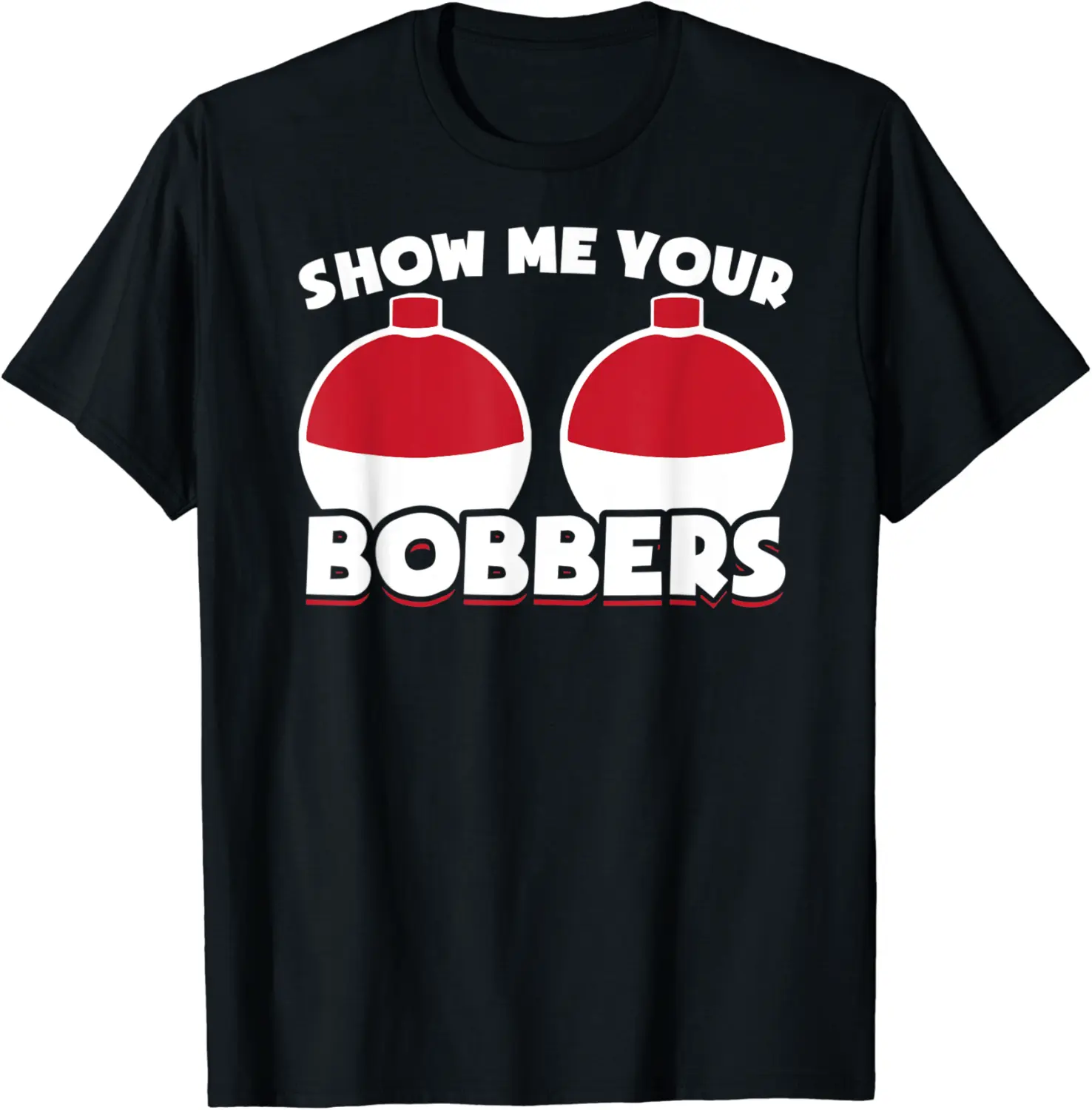 Mens Funny Fishing Gifts Gear Show Me Your Bobbers T-Shirt - Briannama Shop 66B08CSTLF7S