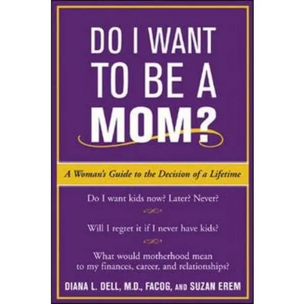 USED Book - Do I Want to Be a Mom?: A Woman's Guide to the Decision of a Lifetime by Dell, Diana L. (Paperback) - english