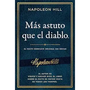 Más astuto que el diablo: El texto completo original sin editar; El autor de Piense y hágase rico, el libro sobre el éxito de mayor venta (An Official ... Napoleon Hill Foundation) (Spanish Edition)