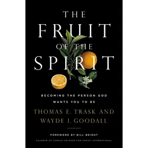 The Fruit of the Spirit: Becoming the Person God Wants You to Be