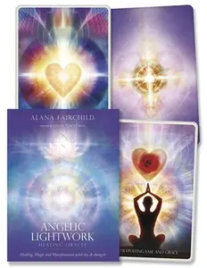 Angelic Lightwork Healing Oracle: Healing, Magic and Manifestation with the Archangels -- Alana Fairchild - Other