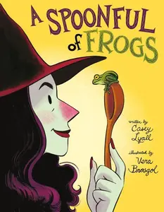 A Spoonful of Frogs: A Halloween Book for Kids by Casey Lyall||Vera Brosgol [Hardback Book]