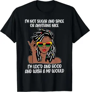 Cotton(pure) Loc'd Hair Black Girl Melanin Woman I'm Not Sugar And Spice T-Shirt