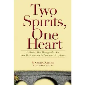 USED-Two Spirits, One Heart: A Mother, Her Transgender Son, and Their Journey to Love and Acceptance by Marsha Aizumi (Paperback)