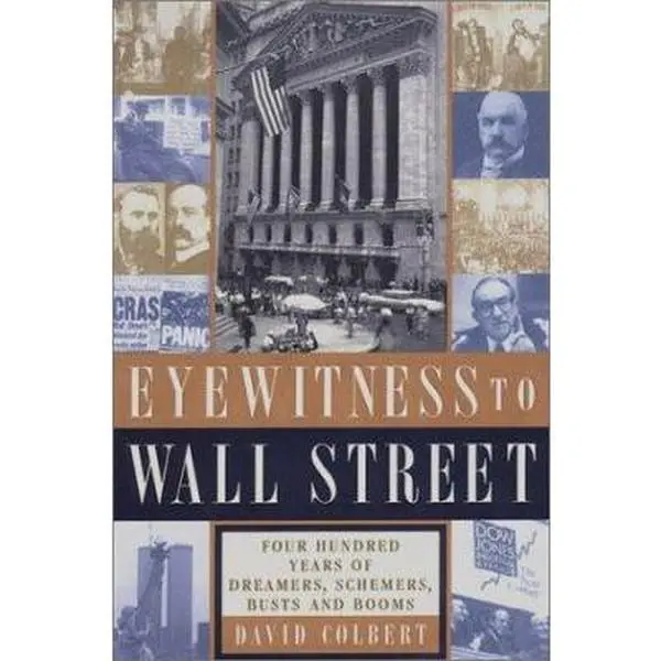 Used Eyewitness to Wall Street: 400 Years of Dreamers, Schemers, Busts, Booms by David Colbert (Hardcover, English, 1.62 lbs, Very Good Condition, Contemporary Era Insights, Extraordinary Perspectives)