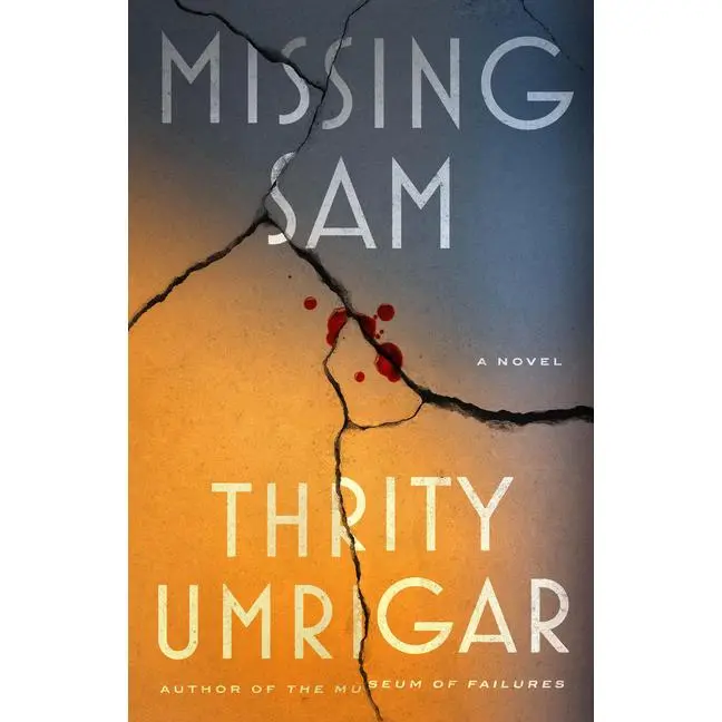 Missing Sam -- Thrity Umrigar - Paperback