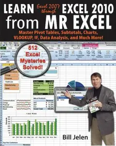 USED-Learn Excel 2007 through Excel 2010 From MrExcel: Master Pivot Tables, Subtotals, Charts, VLOOKUP, IF, Data Analysis and Much More - 512 Excel Mysteries Solved by Bill Jelen (Paperback)