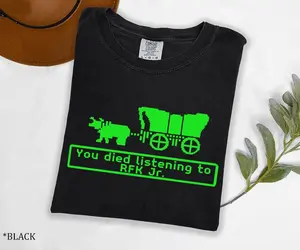 Comfort Colors® Anti Trump Shirt, You Died Listening to RFK Jr T-Shirt, Funny Political Shirt