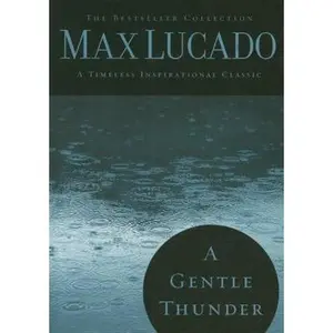 USED-A Gentle Thunder: Hearing God Through the Storm (The Bestseller Collection) by Max Lucado (Hardcover)