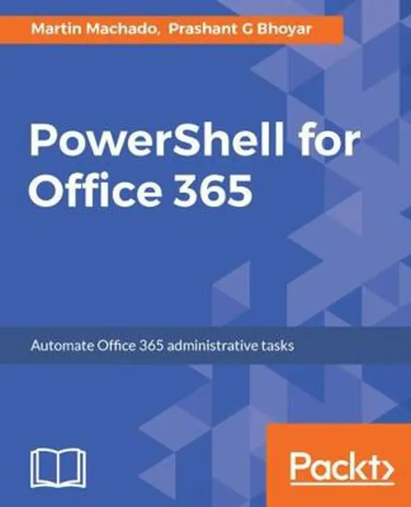 USED-PowerShell for Office 365: Automate Office 365 administrative tasks by Machado, Martin (Paperback)