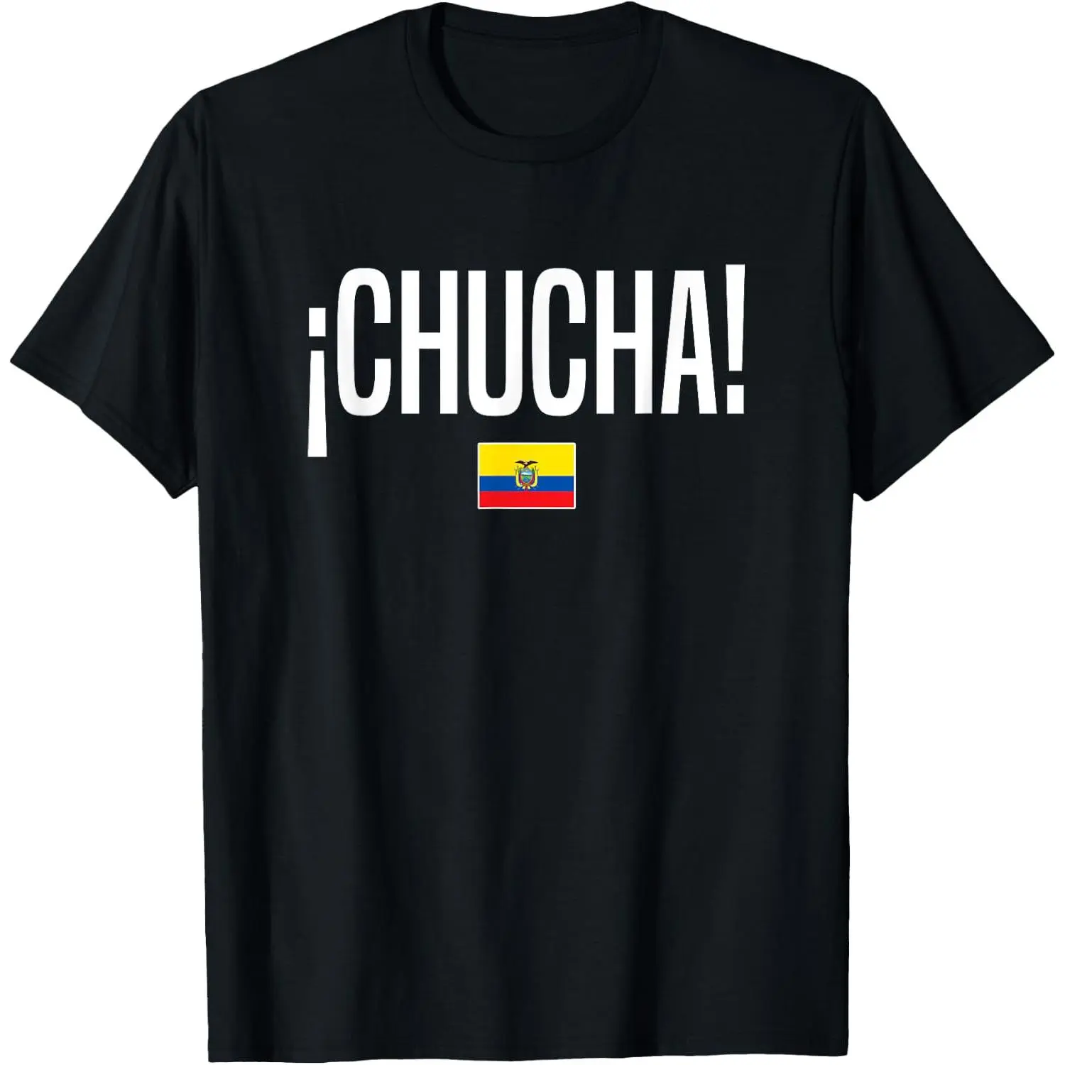 Chucha Ecuadorian Slang Ecuador T-Shirt