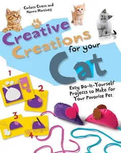 USED-Creative Creations for Your Cat: Easy Do-It-Yourself Projects to Make for Your Favorite Pet by Mart?nez, Norma (Hardcover)
