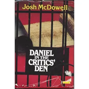 USED-Daniel in the Critics' Den: Historical Evidence for the Authenticity of the Book of Daniel by McDowell, Josh (Hardcover)