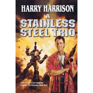 USED-A Stainless Steel Trio: A Stainless Steel Rat Is Born/The Stainless Steel Rat Gets Drafted/The Stainless Steel Rat Sings the Blues by Harrison, Harry (Paperback)