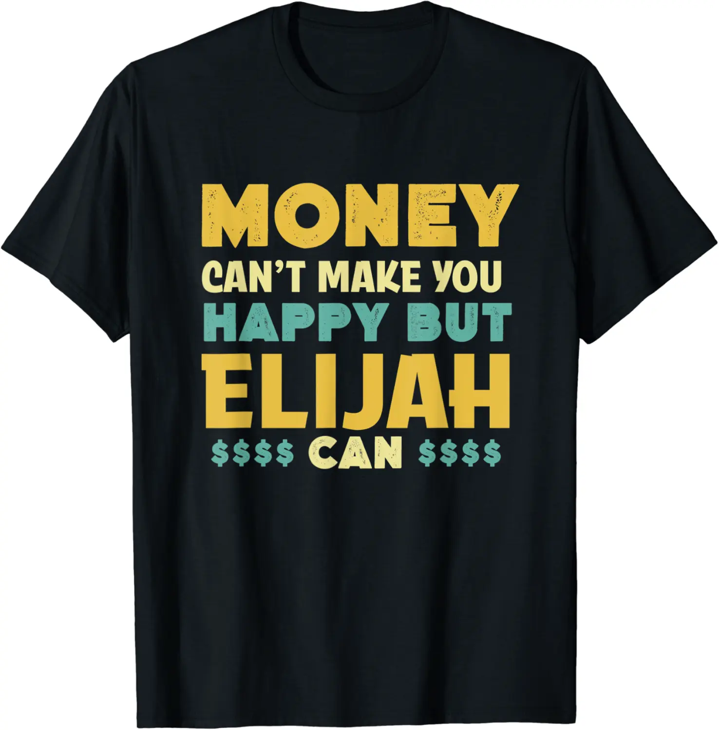 Money Can't Make You Happy Elijah Can Funny Name Humor T-Shirt - Rivkafia Shop 45B0BFNGW8HL