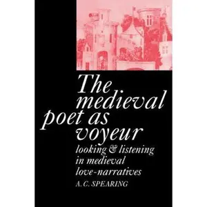 USED-The Medieval Poet as Voyeur by Spearing, A. C. (Paperback)