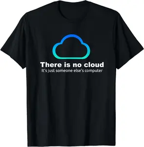 Funny Tech Humor There Is No Cloud Computer T-Shirt Software Developer Tshirt Graphic Tee With Cool Designs Funny Quotes Funny Style Shirt For Men And Women Classic Fit 100% Cotton Seamless Body Streetwear Shortsleeve Casual