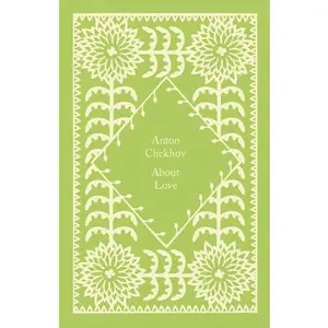 About Love -- Anton Chekhov, Hardcover