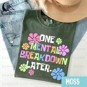 Comfort Colors One Mental Breakdown Later Heritage Graphic Tee, Aesthetic Sarcastic Mental Health Spirit Shirt, Radiant Dark Humor Top, Thoughtful Gen Z Self Care Gift Heritage Apparel