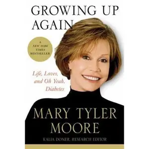 USED-Growing Up Again: Life, Loves, and Oh Yeah, Diabetes by Mary Tyler Moore (Paperback)