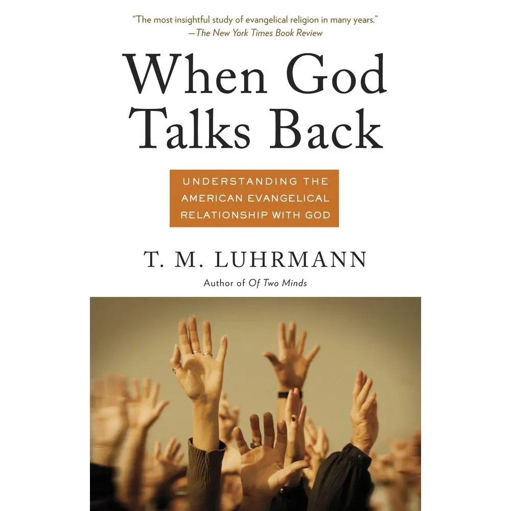 USED-When God Talks Back: Understanding the American Evangelical Relationship with God by Luhrmann, T. M. (Paperback)