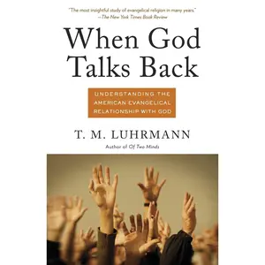 USED-When God Talks Back: Understanding the American Evangelical Relationship with God by Luhrmann, T. M. (Paperback)