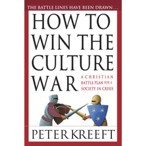 USED-How to Win the Culture War: A Christian Battle Plan for a Society in Crisis by Kreeft, Peter (Paperback)