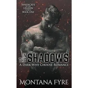USED-In the Shadows: A Dark Why Choose Romance (Syndicate of the Legion) by Montana Fyre (Paperback)