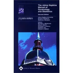 USED-The Johns Hopkins Manual of Gynecology and Obstetrics (JOHNS HOPKINS MANUAL OF OBSTETRICS & GYNECOLOGY) by The Johns Hopkins University School of M (Paperback)