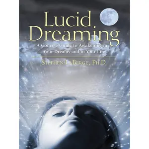 USED-Lucid Dreaming: A Concise Guide to Awakening in Your Dreams and in Your Life by LaBerge, Stephen (Paperback)