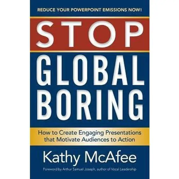 USED-Stop Global Boring: How to Create Engaging Presentations that Motivate Audiences to Action by McAfee, Kathy (Paperback)