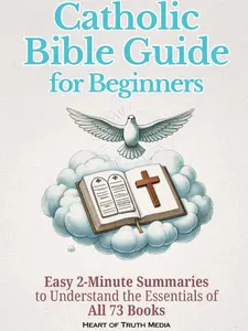 Catholic Bible Guide: Easy 2-Minute Summaries to Understand the Essentials of All 73 Books