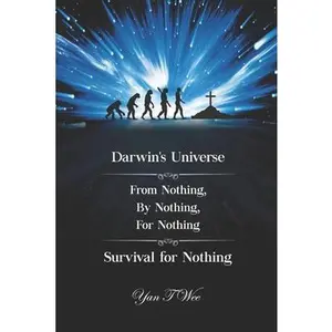 USED-Darwin's Universe - From Nothing, By Nothing, For Nothing - Survival for Nothing by Wee, Yan T. (Paperback)